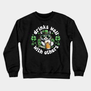 Drinks Well with others funny cat drinking beer St Patrick's day Crewneck Sweatshirt